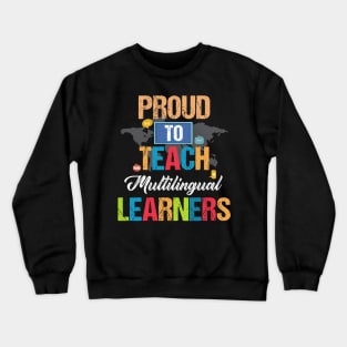 Pround To Teach Mulitilingual Learners Crewneck Sweatshirt